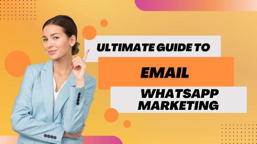 Email and WhatsApp Marketing