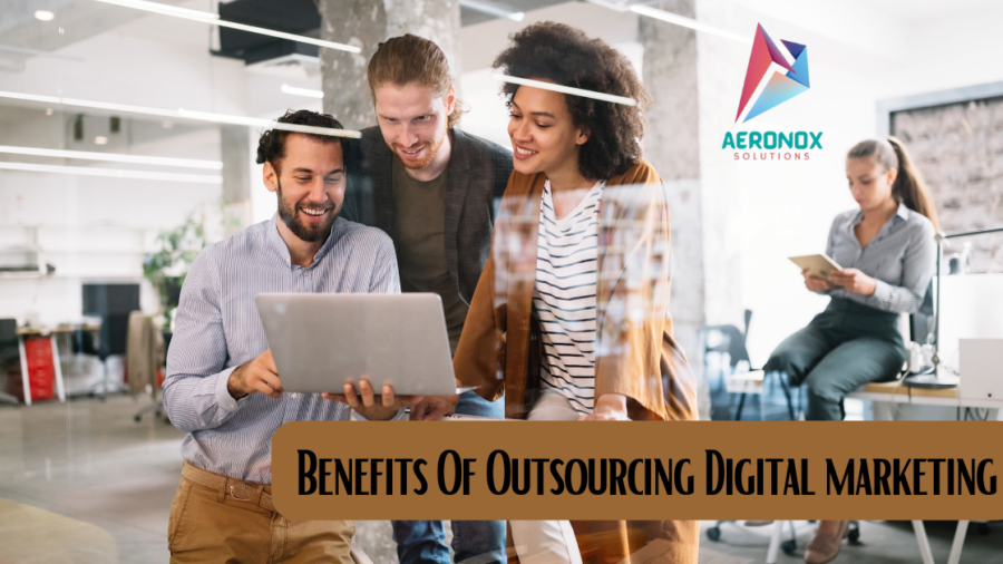 6 Benefits Of Outsourcing Digital Marketing