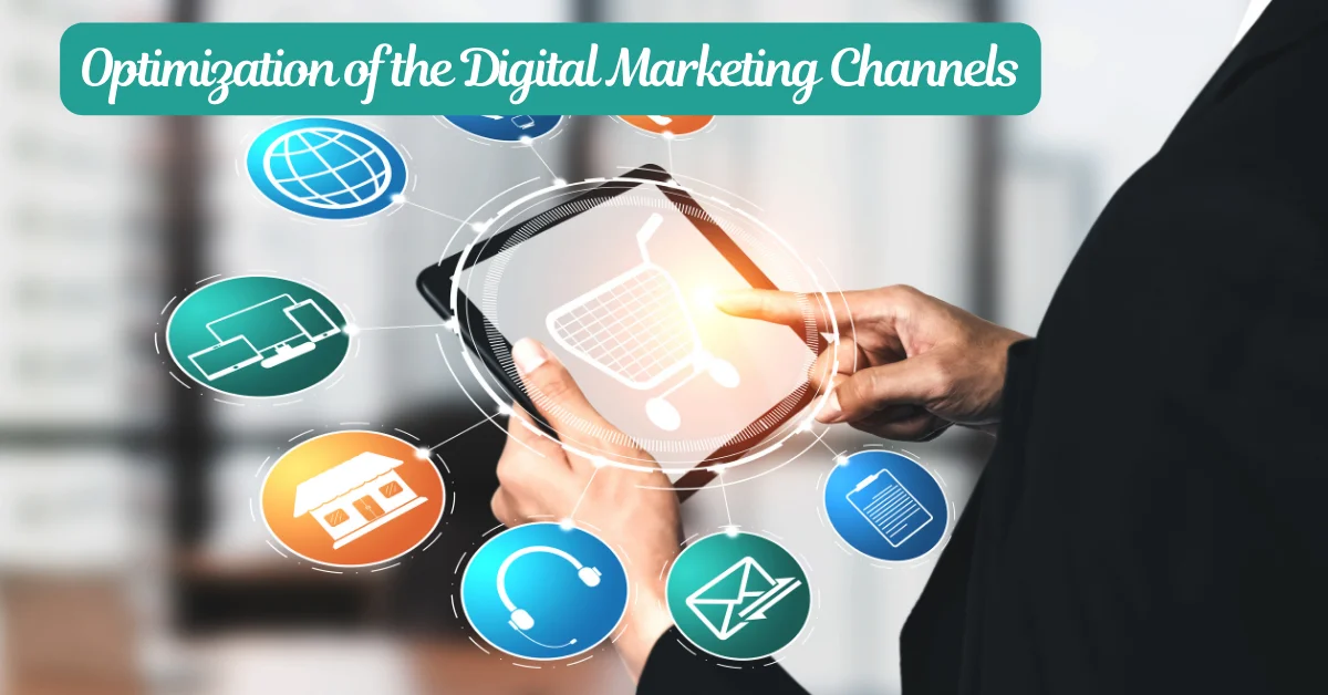 Optimization of the Digital Marketing Channels